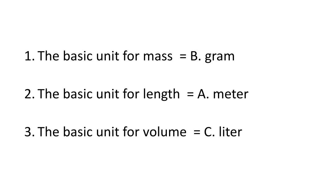 1 the basic unit for mass b gram