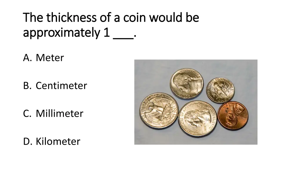 the thickness of a coin would be the thickness