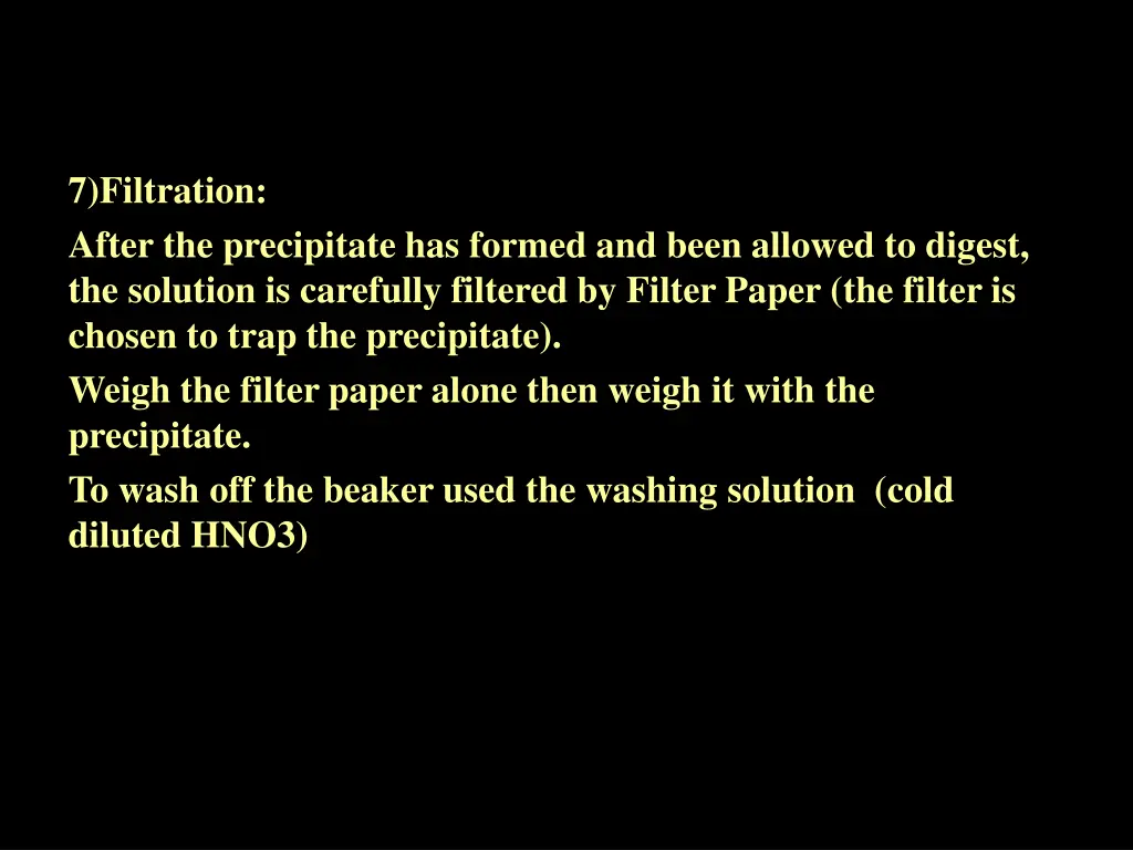 7 filtration after the precipitate has formed