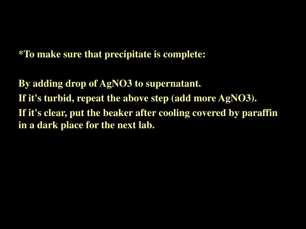 to make sure that precipitate is complete