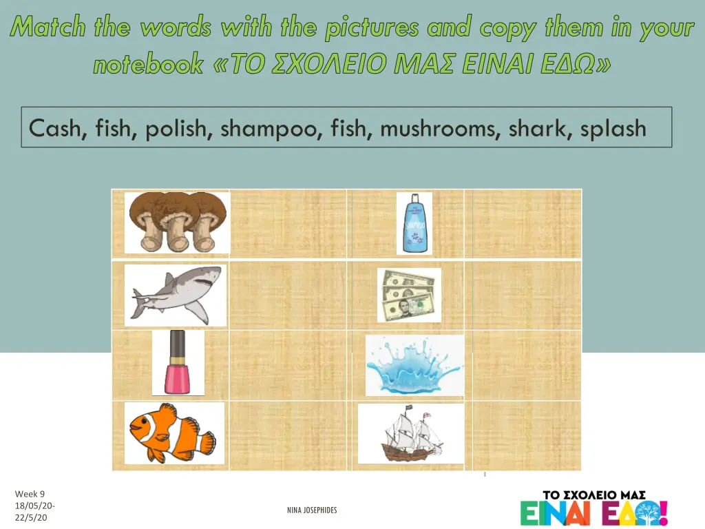 match the words with the pictures and copy them