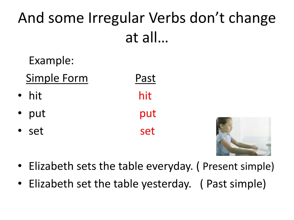 and some irregular verbs don t change at all