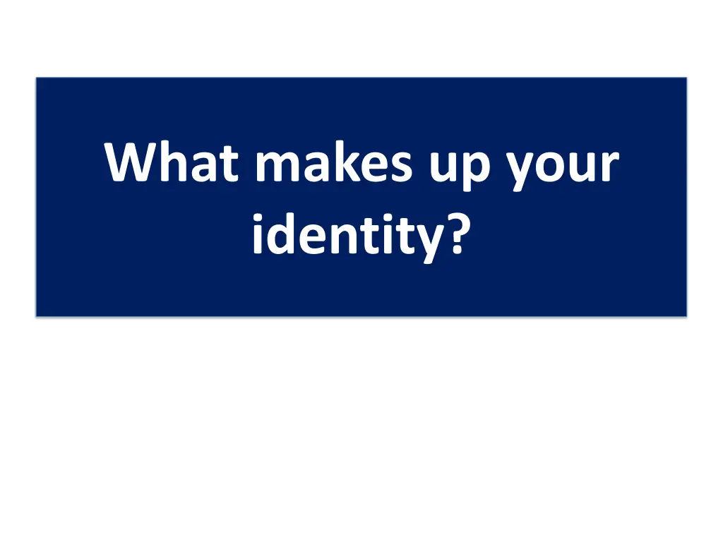 what makes up your identity