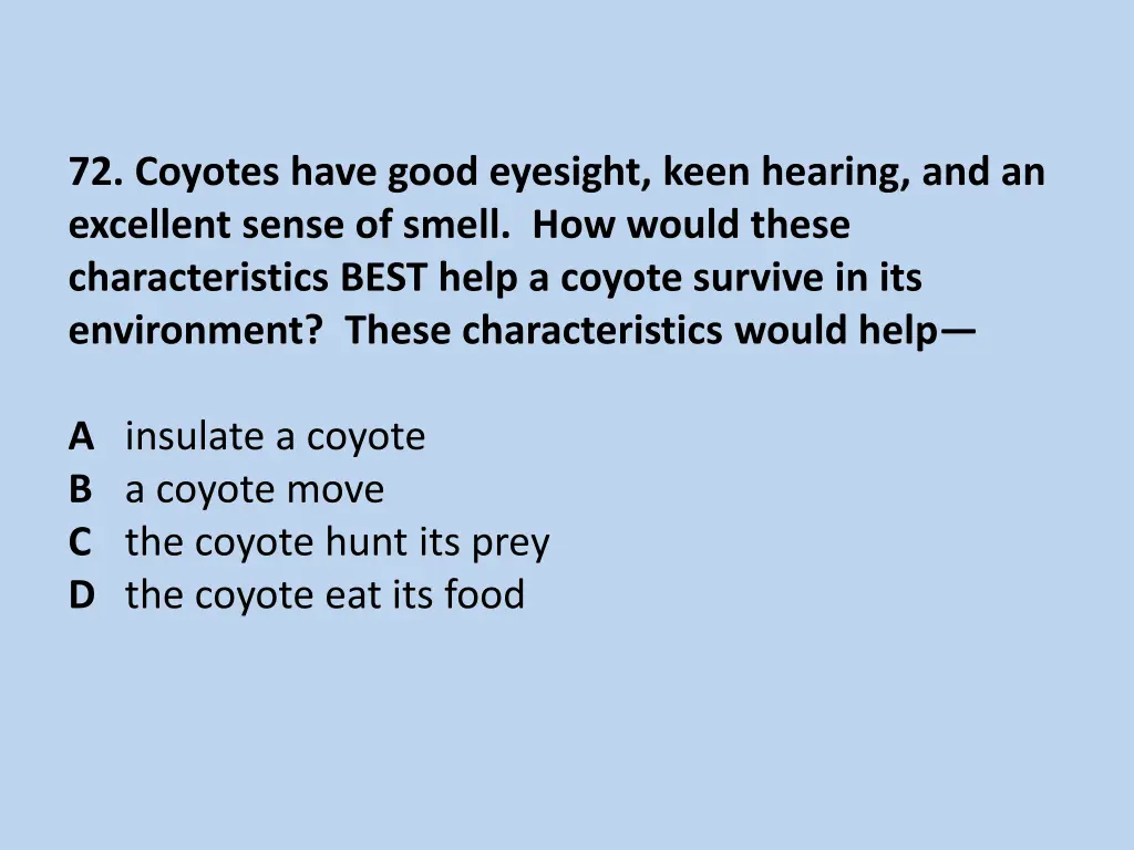 72 coyotes have good eyesight keen hearing