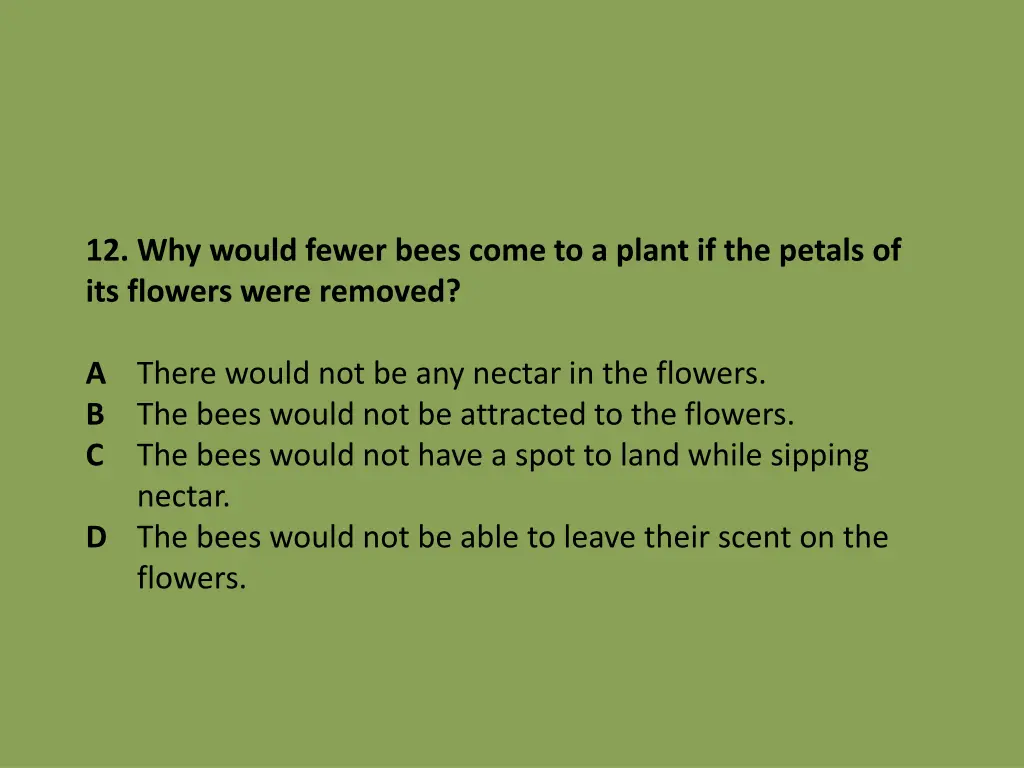 12 why would fewer bees come to a plant