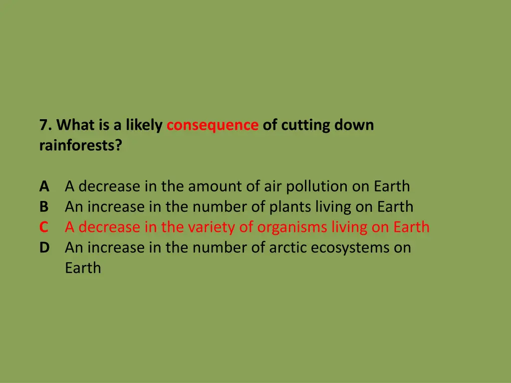 7 what is a likely consequence of cutting down 1