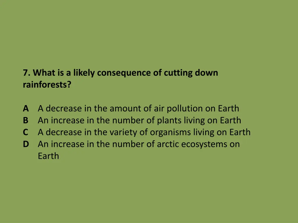 7 what is a likely consequence of cutting down