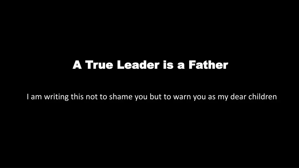 a true leader is a father a true leader