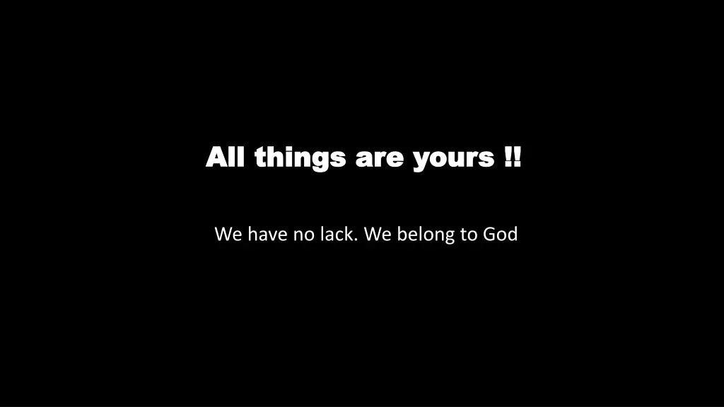 all things are yours all things are yours