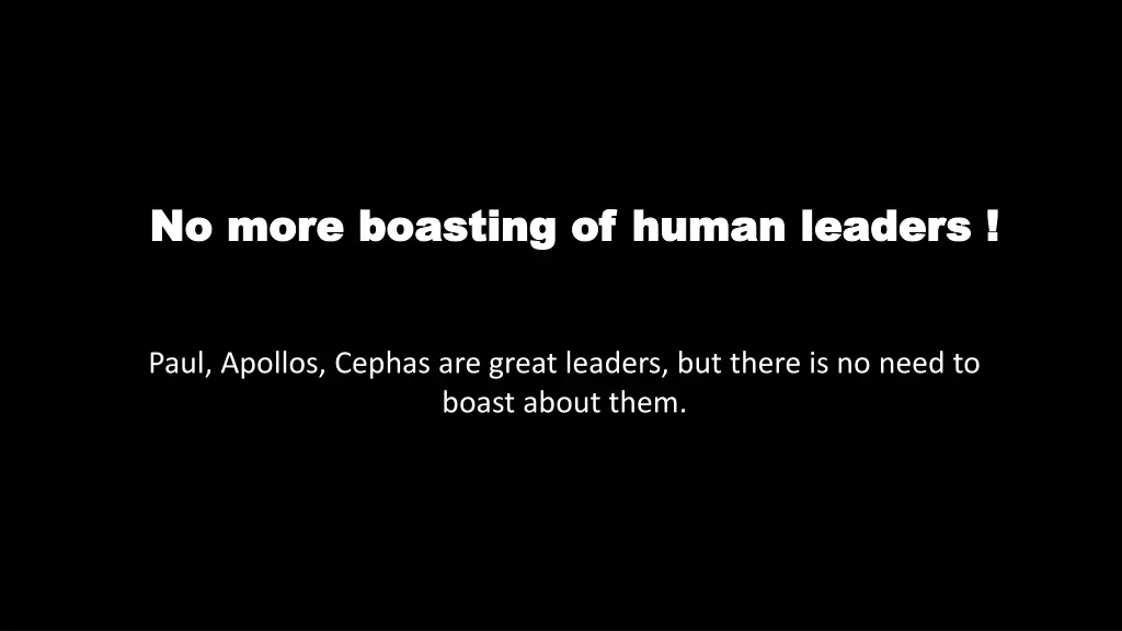 no more boasting of human leaders no more