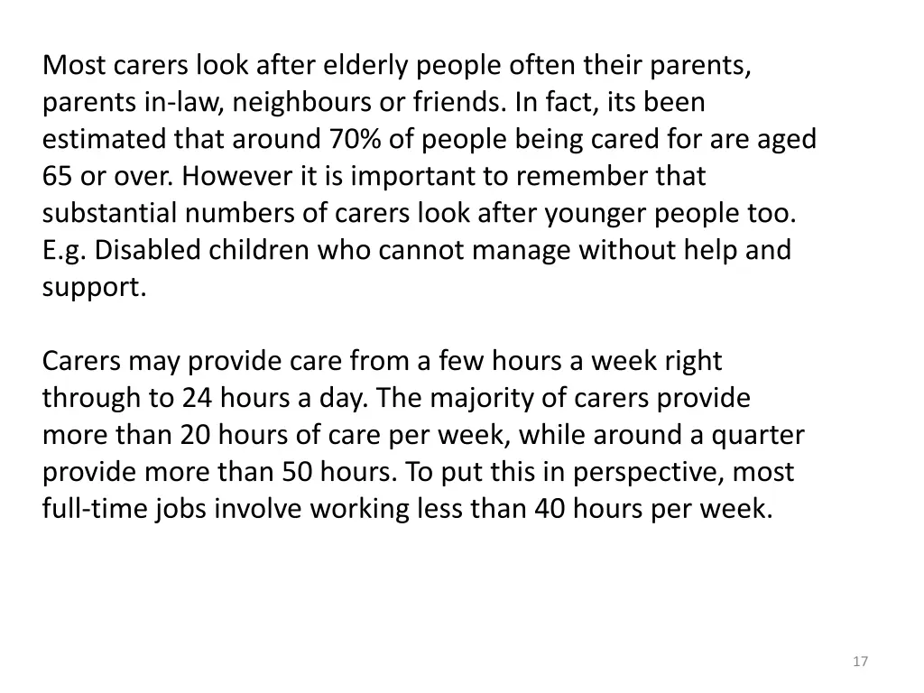 most carers look after elderly people often their