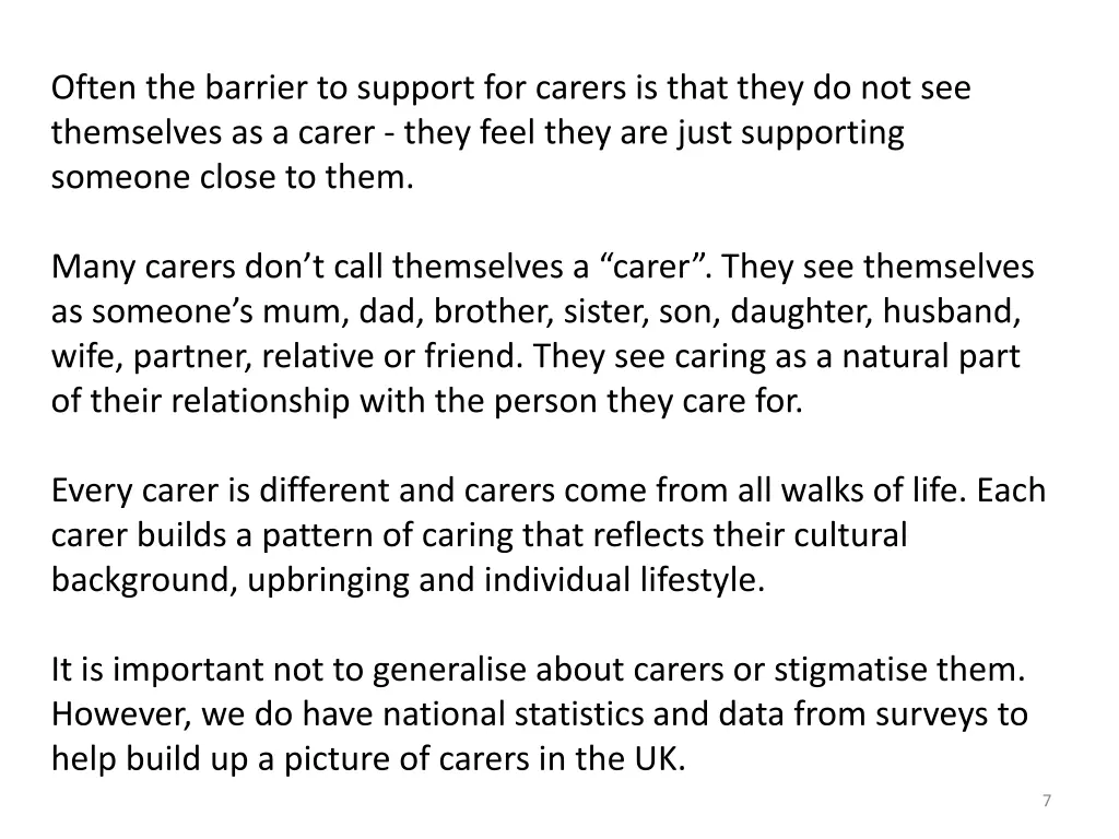 often the barrier to support for carers is that