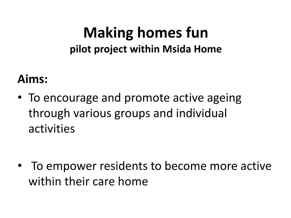 making homes fun pilot project within msida home