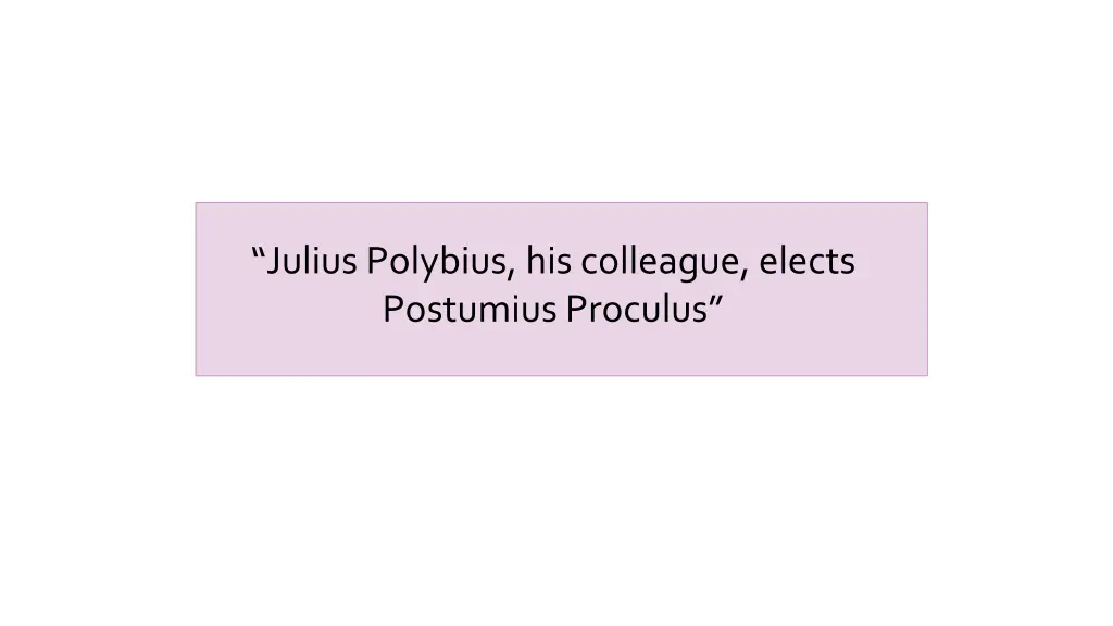 julius polybius his colleague elects postumius