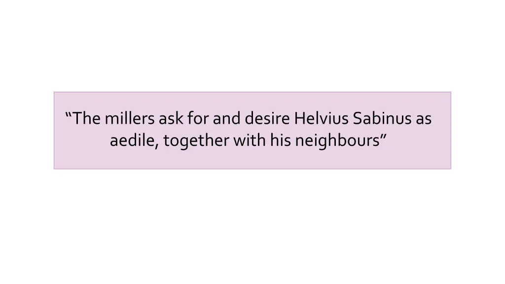 the millers ask for and desire helvius sabinus