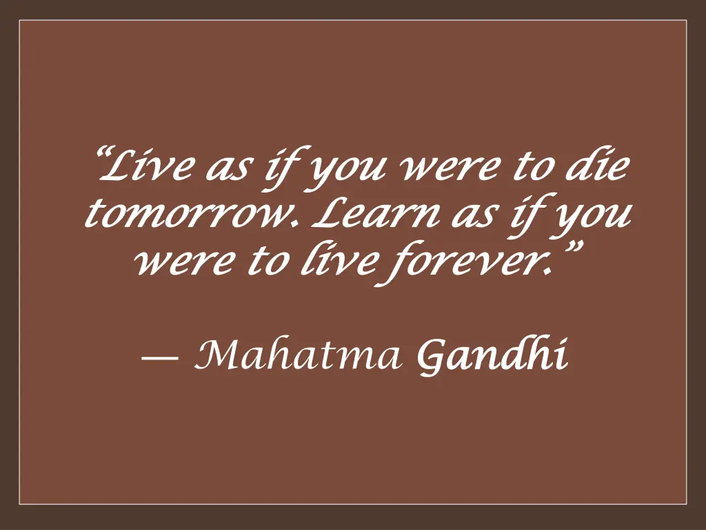 live as if you were to die live as if you were