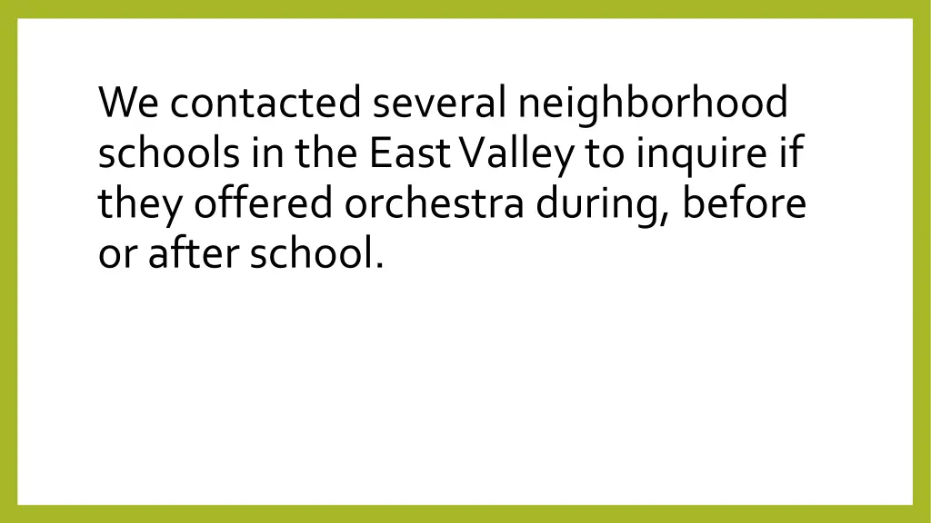 we contacted several neighborhood schools