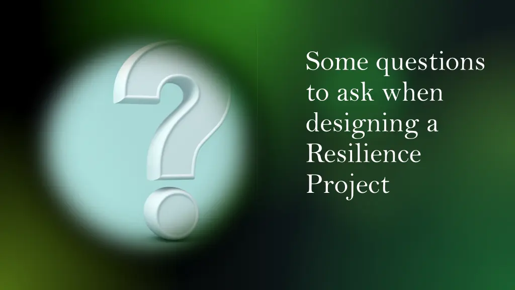 some questions to ask when designing a resilience