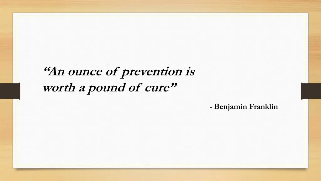 an ounce of prevention is worth a pound of cure