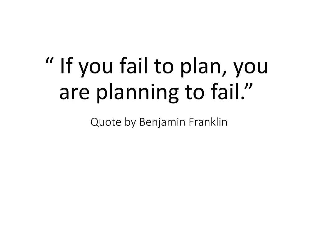 if you fail to plan you are planning to fail