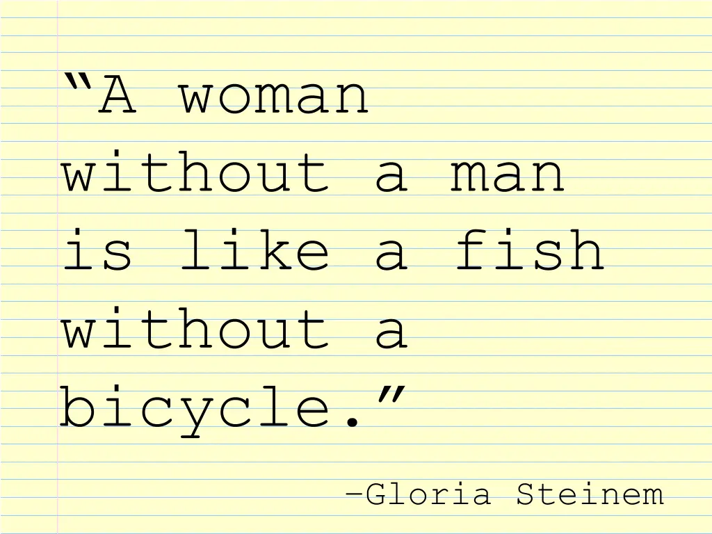 a woman without a man is like a fish without