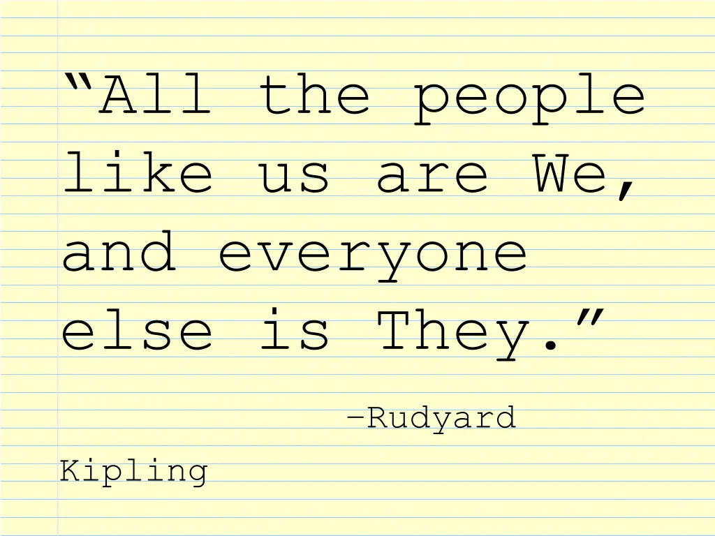 all the people like us are we and everyone else