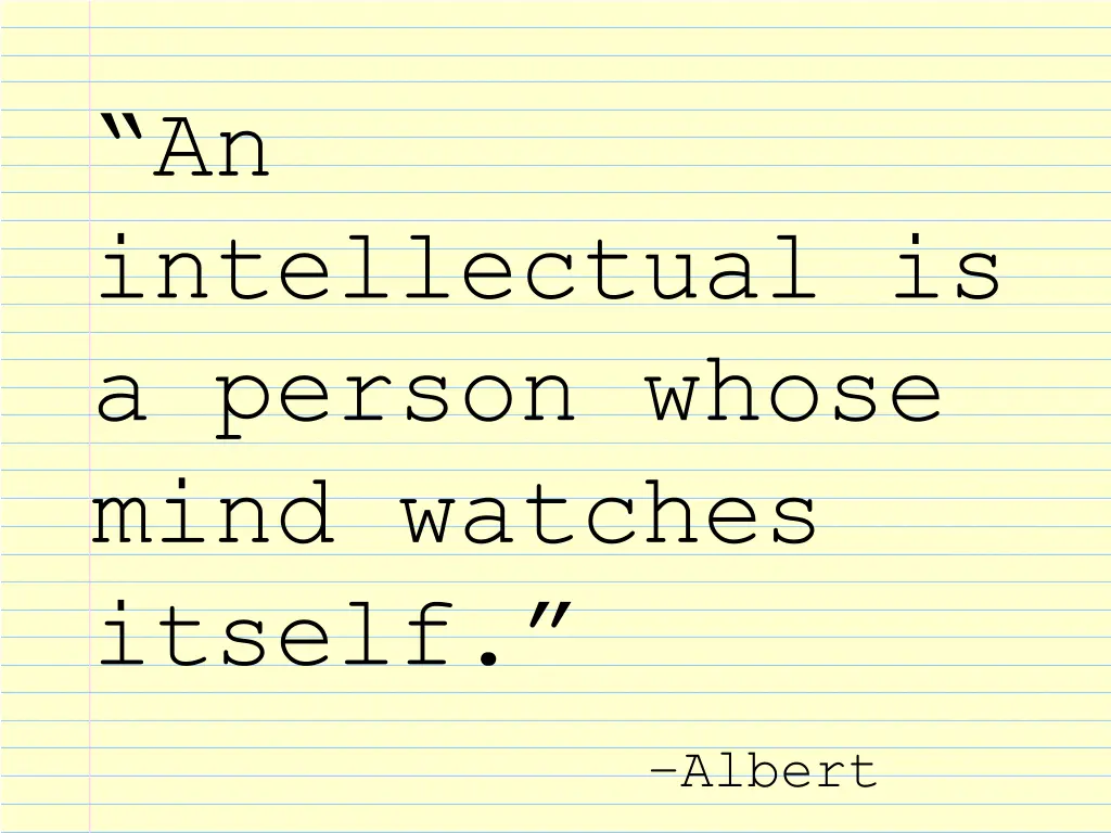 an intellectual is a person whose mind watches