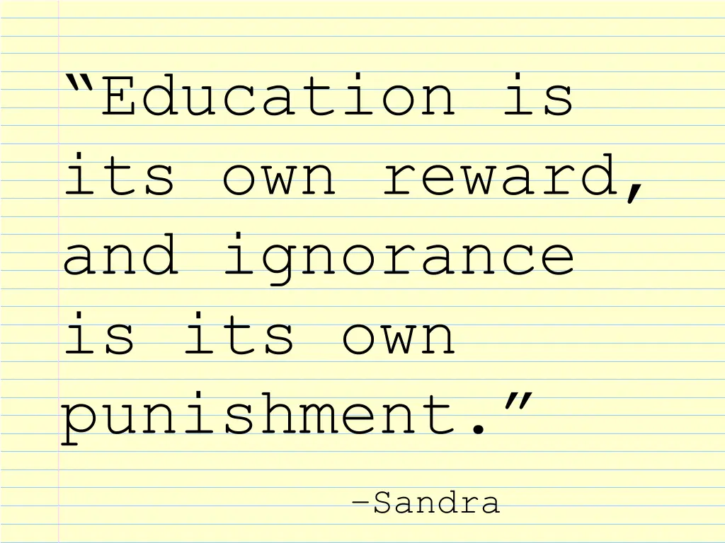 education is its own reward and ignorance