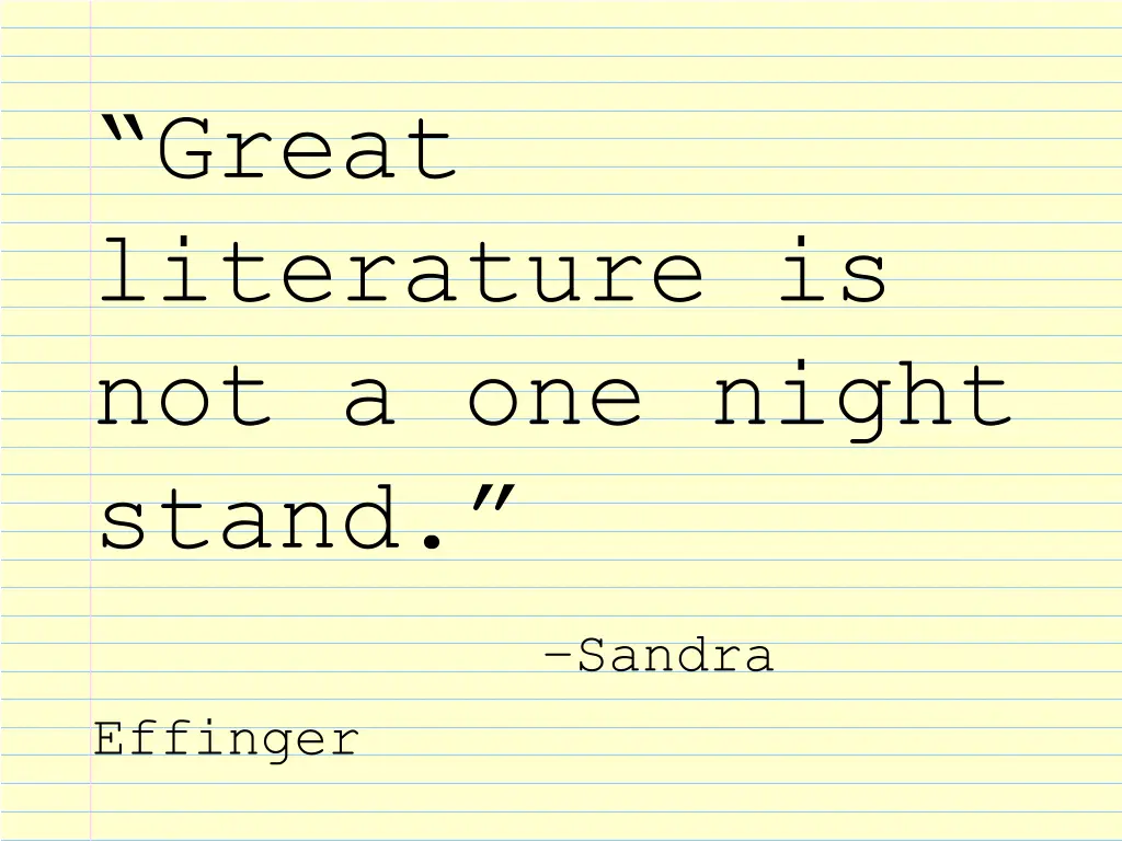 great literature is not a one night stand