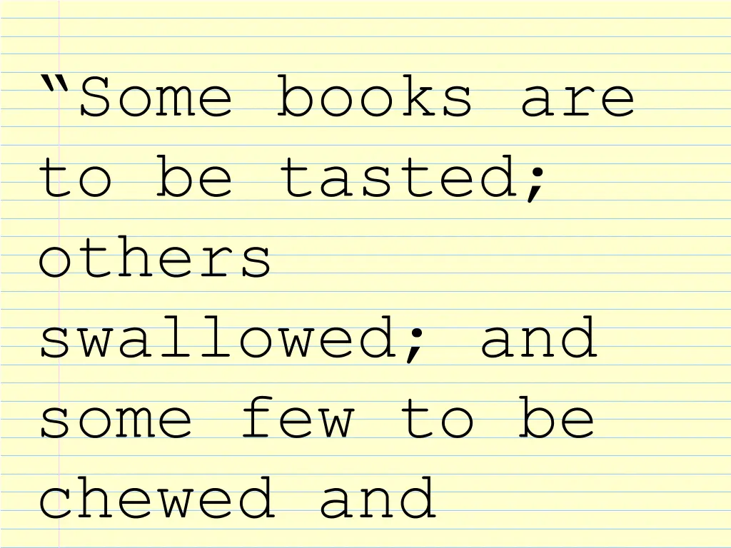 some books are to be tasted others swallowed