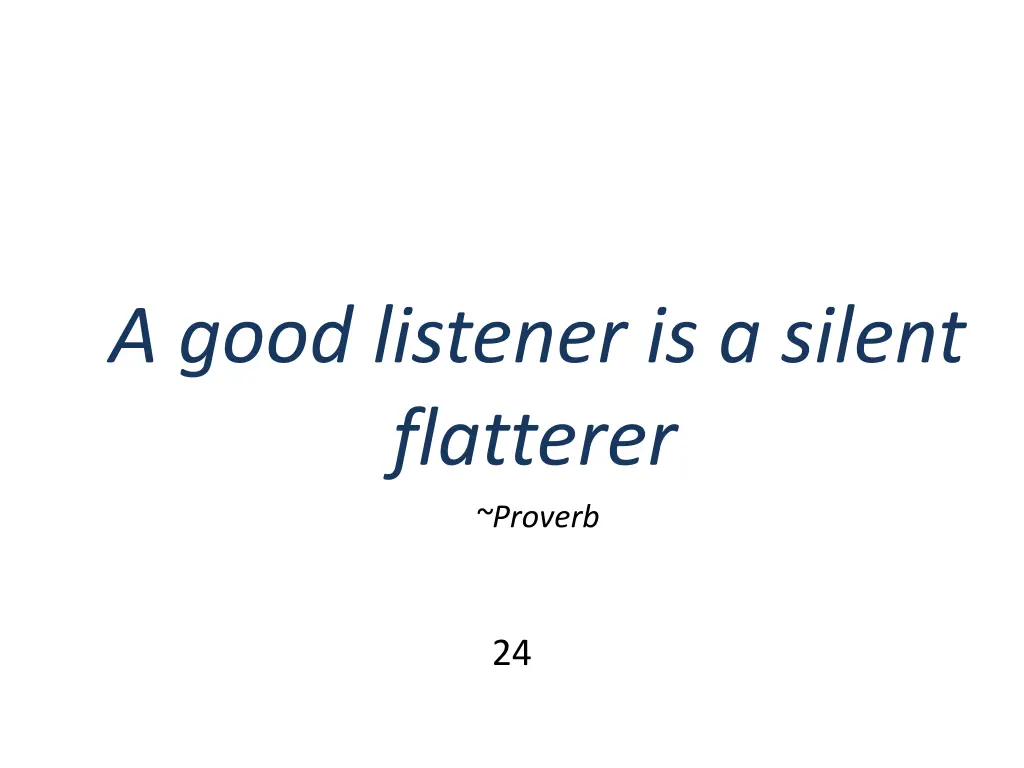 a good listener is a silent flatterer proverb