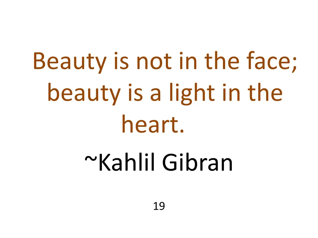 beauty is not in the face beauty is a light