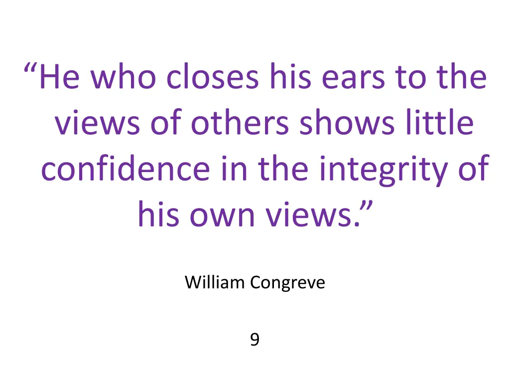 he who closes his ears to the views of others