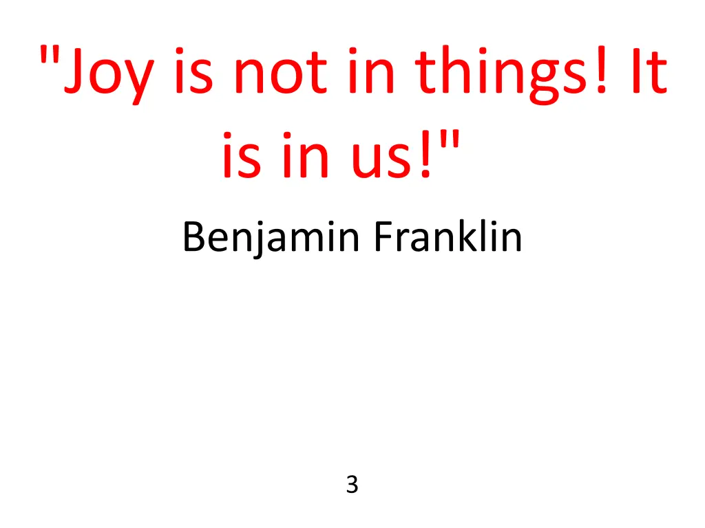 joy is not in things it is in us benjamin franklin