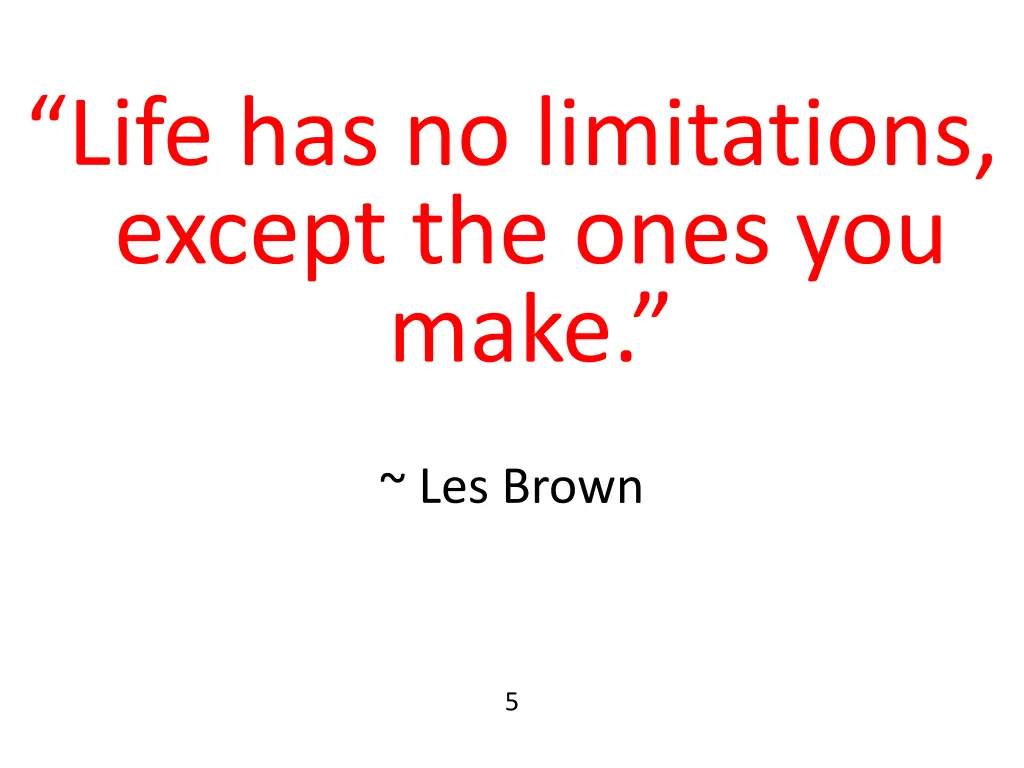 life has no limitations except the ones you make