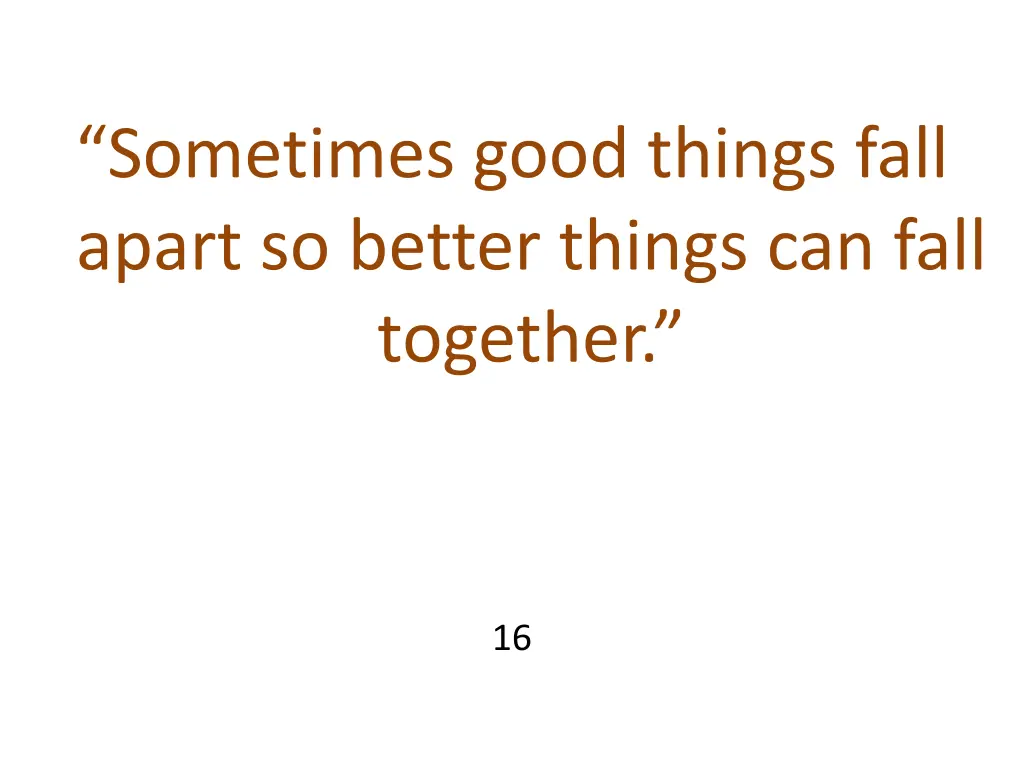 sometimes good things fall apart so better things