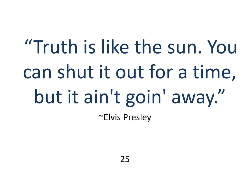 truth is like the sun you can shut