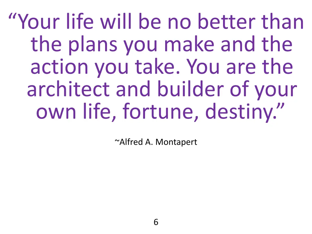 your life will be no better than the plans