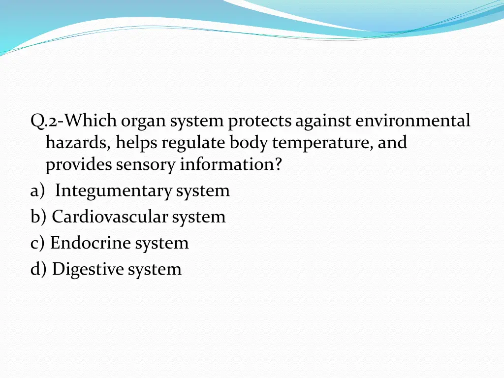 q 2 which organ system protects against