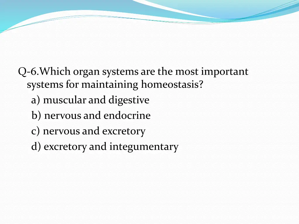 q 6 which organ systems are the most important