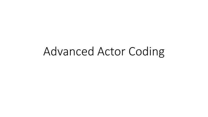 advanced actor coding