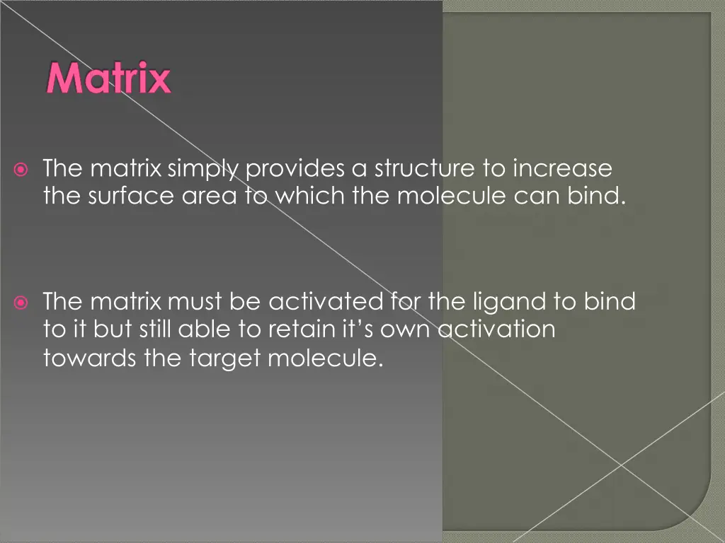 the matrix simply provides a structure