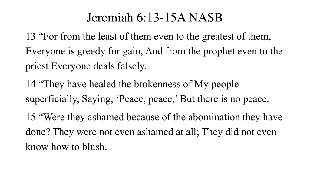 jeremiah 6 13 15a nasb