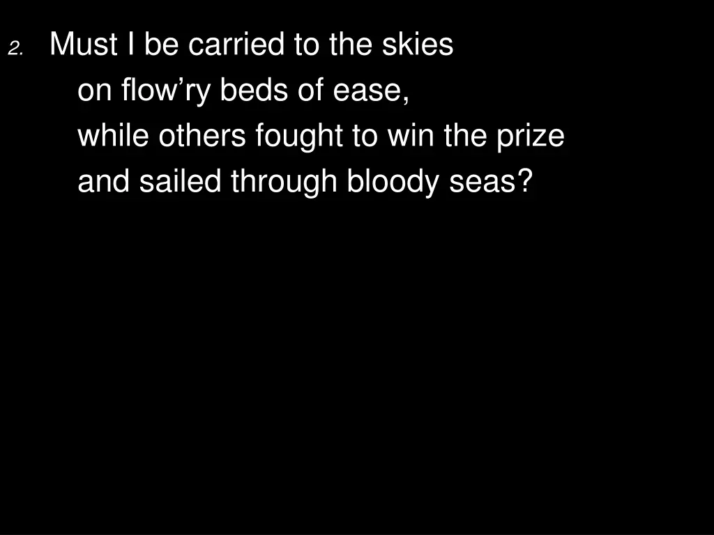 2 must i be carried to the skies on flow ry beds