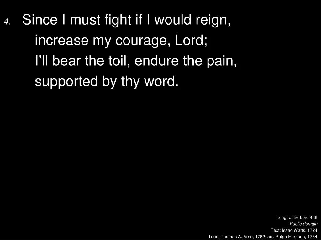 4 since i must fight if i would reign increase