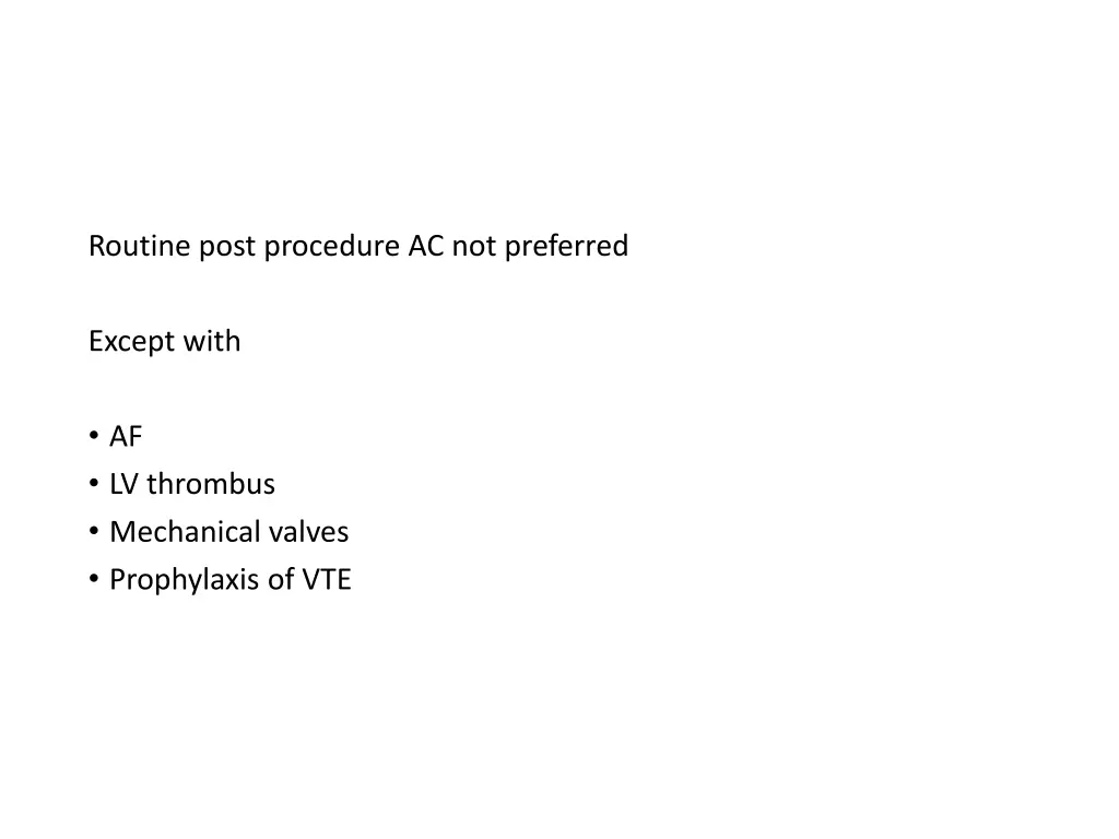 routine post procedure ac not preferred