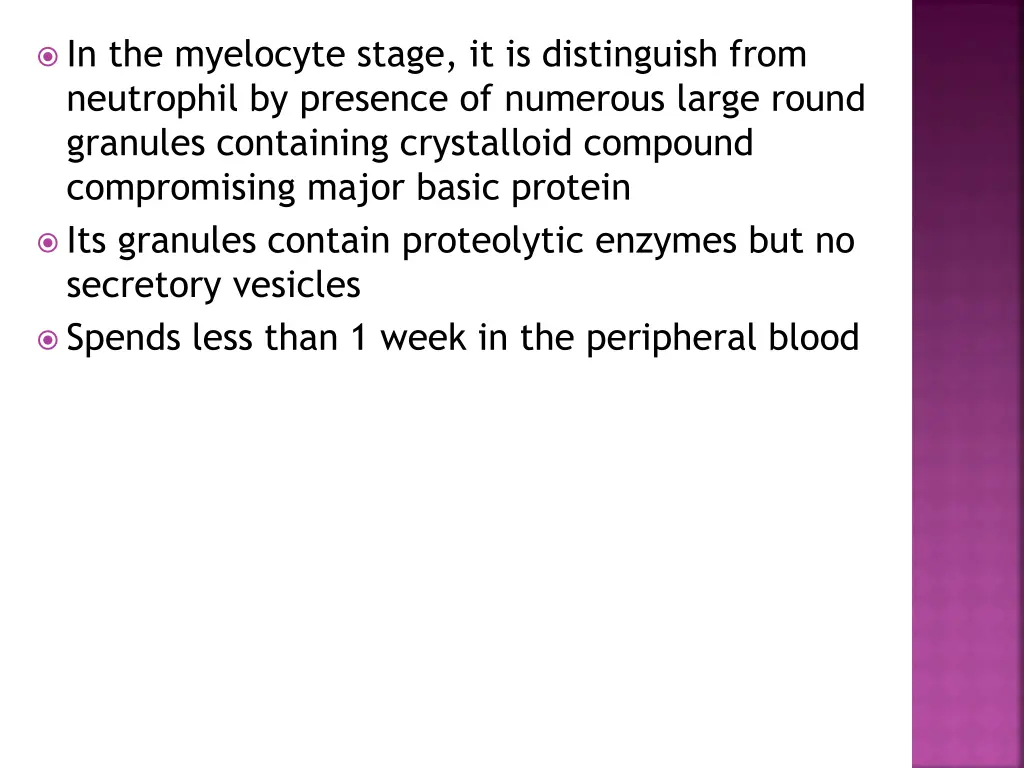 in the myelocyte stage it is distinguish from