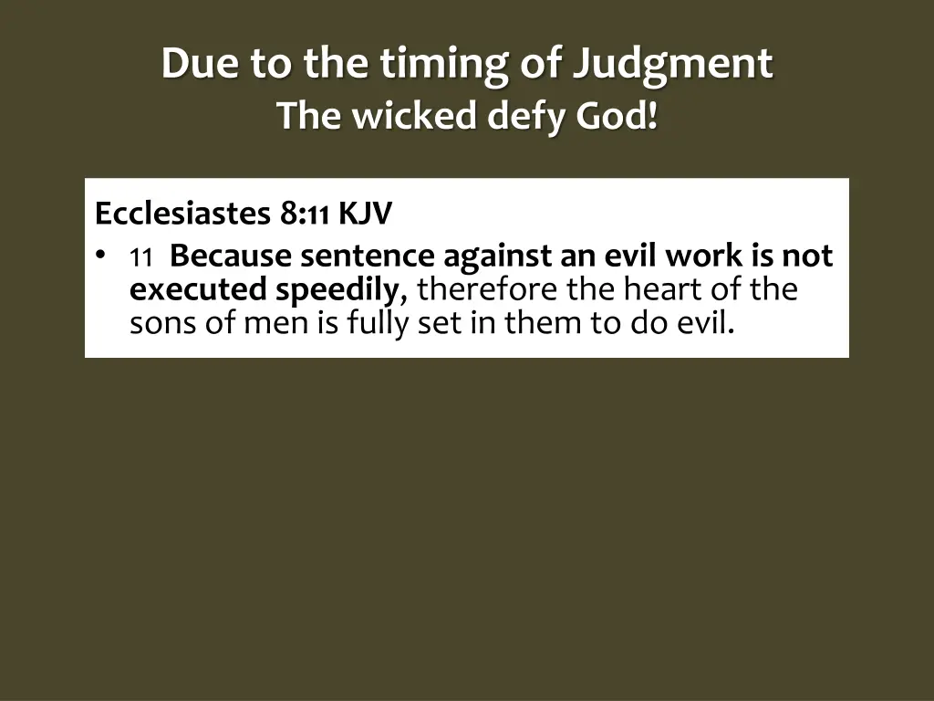 due to the timing of judgment the wicked defy god