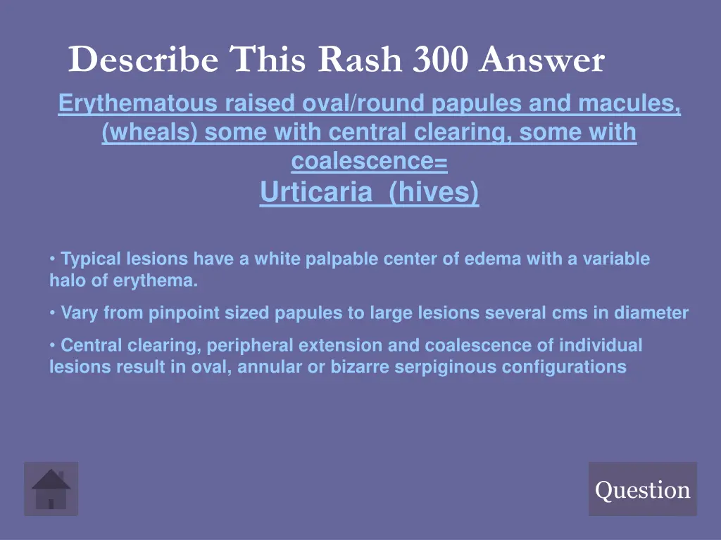 describe this rash 300 answer erythematous raised