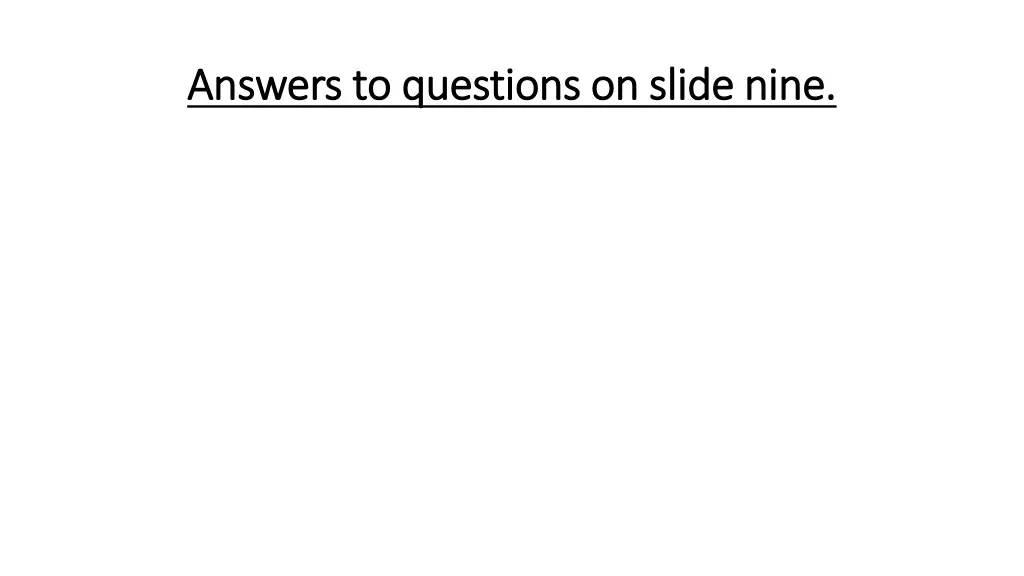 answers to questions on slide nine answers